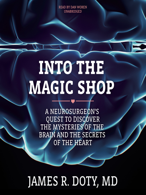 Title details for Into the Magic Shop by James R. Doty - Available